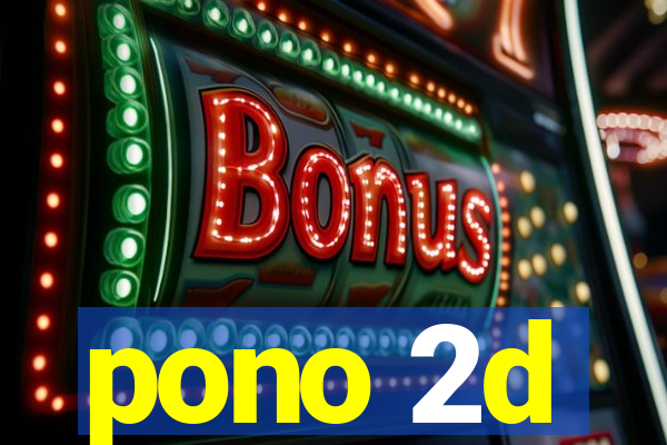 pono 2d